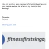 Fitness First - Renewed my membership despite several conversations making it clear not to renew